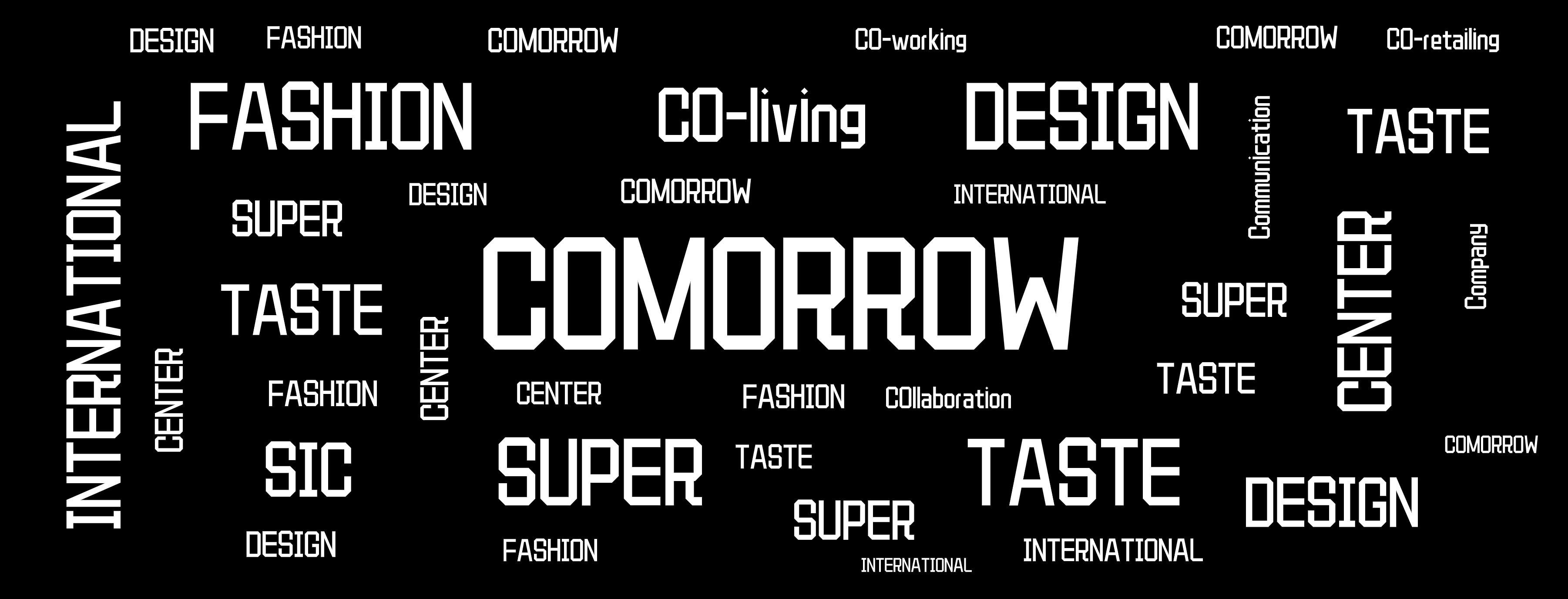 词云图,文字云图,COMORROW,DESIGN,TASTE,FASHION,SUPER,INTERNATIONAL,CENTER,SIC,CO-living,CO-working